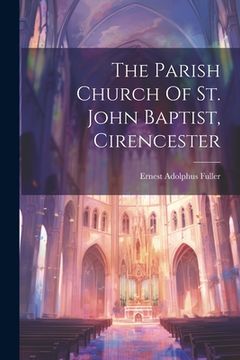 portada The Parish Church Of St. John Baptist, Cirencester (en Inglés)