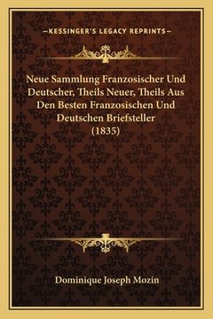 portada Neue Sammlung Franzosischer Und Deutscher, Theils Neuer, Theils Aus Den Besten Franzosischen Und Deutschen Briefsteller (1835) (en Alemán)