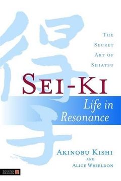 portada Sei-KI: Life in Resonance - The Secret Art of Shiatsu (in English)