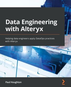 portada Data Engineering with Alteryx: Helping data engineers apply DataOps practices with Alteryx (in English)
