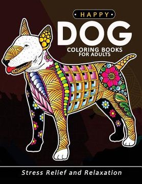 portada Happy Dog Coloring books for adults: Stress-relief Coloring Book For Grown-ups (en Inglés)