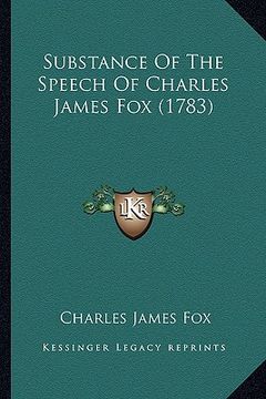 portada substance of the speech of charles james fox (1783) (in English)