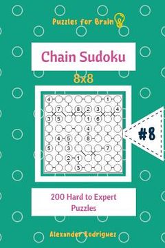 portada Puzzles for Brain - Chain Sudoku 200 Hard to Expert Puzzles 8x8 vol.8 (en Inglés)