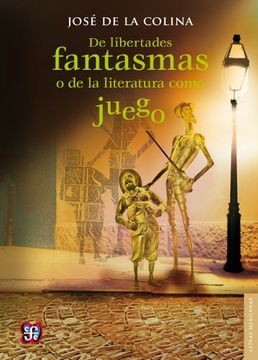 portada De Libertades Fantasmas o de la Literatura Como Juego (in Spanish)
