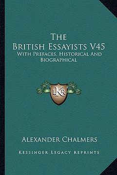 portada the british essayists v45: with prefaces, historical and biographical (in English)