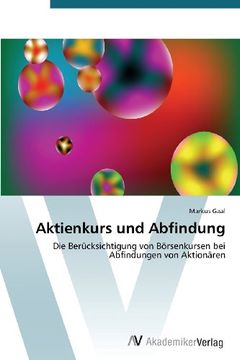 portada Aktienkurs und Abfindung: Die Berücksichtigung von Börsenkursen bei Abfindungen von Aktionären