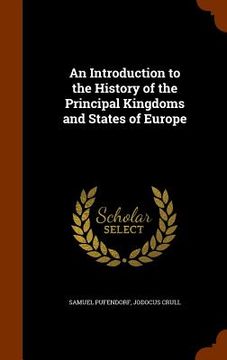 portada An Introduction to the History of the Principal Kingdoms and States of Europe (en Inglés)