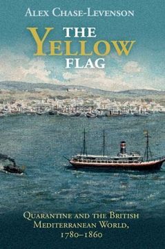 portada The Yellow Flag: Quarantine and the British Mediterranean World, 1780–1860 (Global Health Histories) (en Inglés)