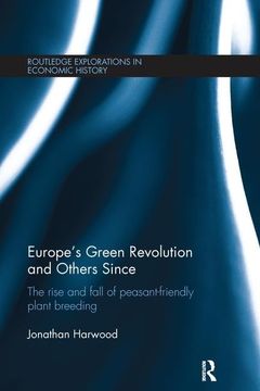 portada Europe's Green Revolution and Others Since: The Rise and Fall of Peasant-Friendly Plant Breeding (en Inglés)