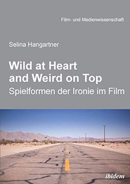 portada Wild at Heart and Weird on Top. Spielformen der Ironie im Film (en Alemán)