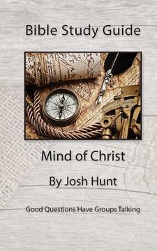 portada Bible Study Guide -- Mind of Christ: Good Questions Have Small Groups Talking