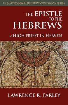 portada The Epistle to the Hebrews: High Priest in Heaven (en Inglés)
