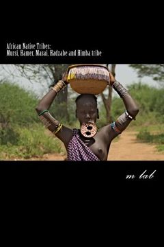 portada African Native Tribes: Mursi, Hamer, Masai, Hadzabe and Himba Tribe 