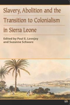 portada Slavery, Abolition and the Transition to Colonisation in Sierra Leone (en Inglés)