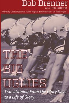 portada The Big Uglies: Transitioning From the Glory Days to a Life of Glory