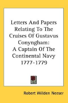 portada letters and papers relating to the cruises of gustavus conyngham: a captain of the continental navy 1777-1779 (en Inglés)