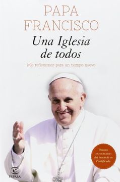 Una iglesia de todos: Mis reflexiones para un nuevo tiempo