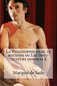 portada La Philosophie dans le boudoir ou Les Insti- tuteurs immoraux (en Francés)