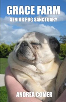 portada Grace Farm Senior pug Sanctuary: Volume 1 (en Inglés)