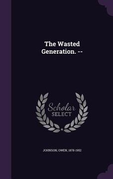 portada The Wasted Generation. -- (en Inglés)