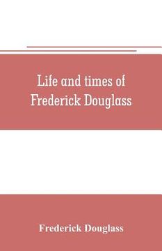 portada Life and times of Frederick Douglass (in English)