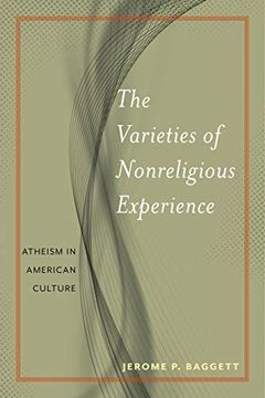 portada The Varieties of Nonreligious Experience: Atheism in American Culture (Secular Studies) (en Inglés)