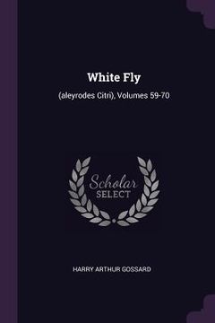 portada White Fly: (aleyrodes Citri), Volumes 59-70 (en Inglés)