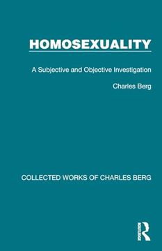 portada Homosexuality: A Subjective and Objective Investigation (Collected Works of Charles Berg) 