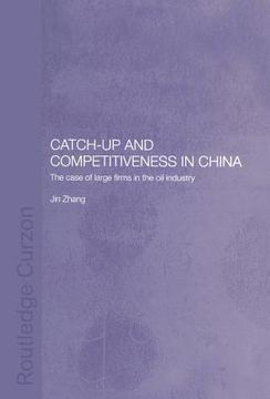 portada catch-up and competitiveness in china: the case of large firms in the oil industry (en Inglés)