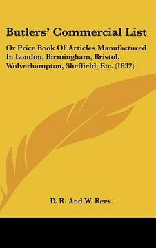 portada butlers' commercial list: or price book of articles manufactured in london, birmingham, bristol, wolverhampton, sheffield, etc. (1832) (en Inglés)
