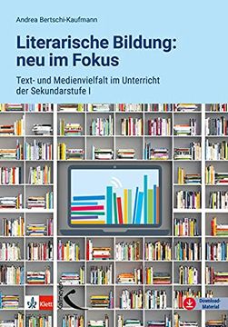 portada Literarische Bildung: Neu im Fokus: Text- und Medienvielfalt im Unterricht der Sekundarstufe i (en Alemán)