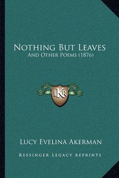 portada nothing but leaves: and other poems (1876) (en Inglés)