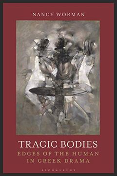 portada Tragic Bodies: Edges of the Human in Greek Drama (en Inglés)