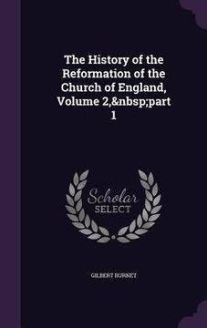 portada The History of the Reformation of the Church of England, Volume 2, part 1 (en Inglés)