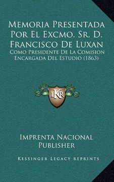 portada Memoria Presentada por el Excmo. Sr. D. Francisco de Luxan: Como Presidente de la Comision Encargada del Estudio (1863)