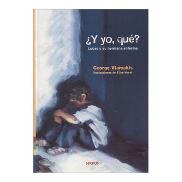 portada Y yo, Que? Lucas y su Hermana Enferma (in Spanish)
