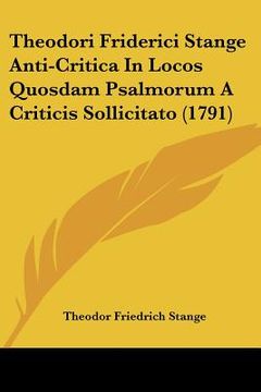 portada Theodori Friderici Stange Anti-Critica In Locos Quosdam Psalmorum A Criticis Sollicitato (1791) (en Latin)