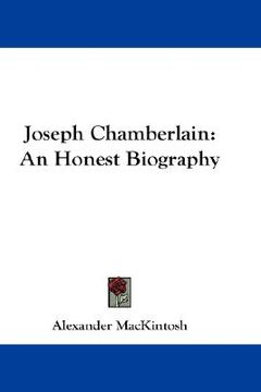 portada joseph chamberlain: an honest biography (en Inglés)