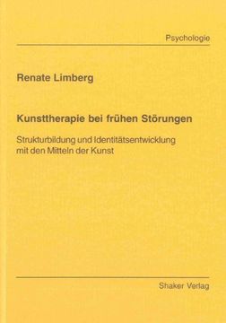 portada Kunsttherapie bei frühen Störungen: Strukturbildung und Identitätsentwicklung mit den Mitteln der Kunst (in German)
