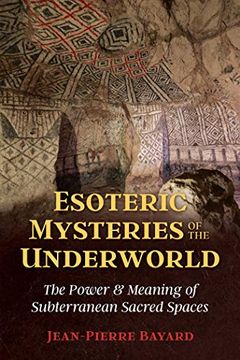 portada Esoteric Mysteries of the Underworld: The Power and Meaning of Subterranean Sacred Spaces