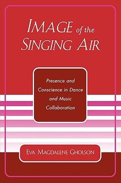 portada image of the singing air: presence and conscience in dance and music collaboration