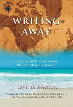 portada Writing Away: A Creative Guide to Awakening the Journal-Writing Traveler (Travelers' Tales) (en Inglés)