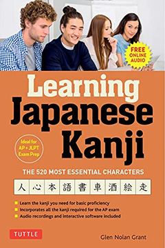portada Learning Japanese Kanji: The 520 Most Essential Characters (With Online Audio and Bonus Materials) (in English)