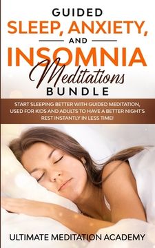 portada Guided Sleep, Anxiety, and Insomnia Meditations Bundle: Start Sleeping Better with Guided Meditation, Used for Kids and Adults to Have a Better Night'