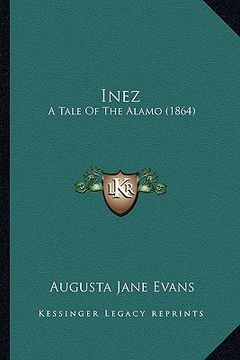 portada inez: a tale of the alamo (1864) (in English)