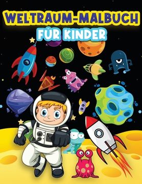 portada Weltraum-Malbuch für Kinder: Lustige Weltraum-Malvorlagen für 4-8, 6-9 Jährige. Wunderschöne Farbdesigns: Astronauten, Außerirdische, Planeten, Rak (en Alemán)