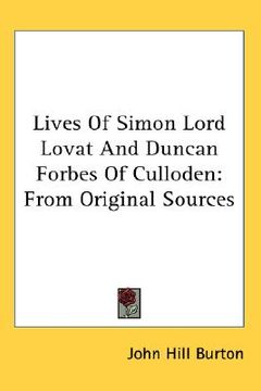 portada lives of simon lord lovat and duncan forbes of culloden: from original sources (in English)