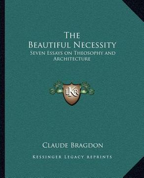 portada the beautiful necessity: seven essays on theosophy and architecture (in English)