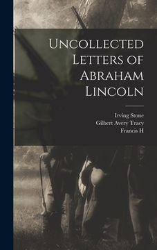 portada Uncollected Letters of Abraham Lincoln (en Inglés)
