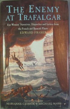 portada The Enemy at Trafalgar: Eye-Witness Narratives, Dispatches and Letters From the French and Spanish Fleets (en Inglés)